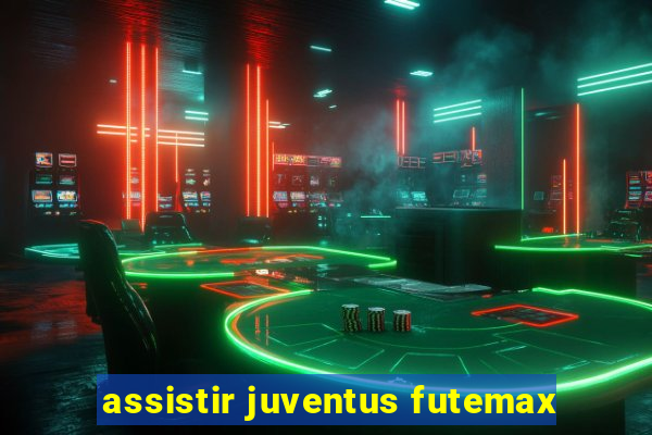 assistir juventus futemax